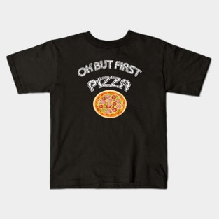 Ok but first pizza, funny design, gift ideas, vintage, pizza day, Kids T-Shirt